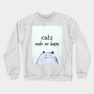 Cats Make Me Happy Crewneck Sweatshirt